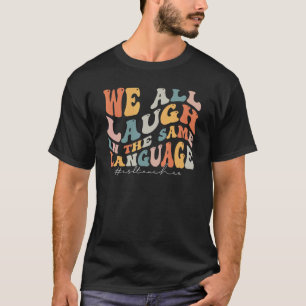 Groovy wir alle lachen in der gleichen Sprache ESL T-Shirt