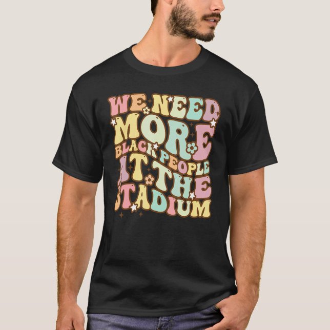 Groovy wir brauchen mehr Schwarze im Stadion Ba T-Shirt (Vorderseite)