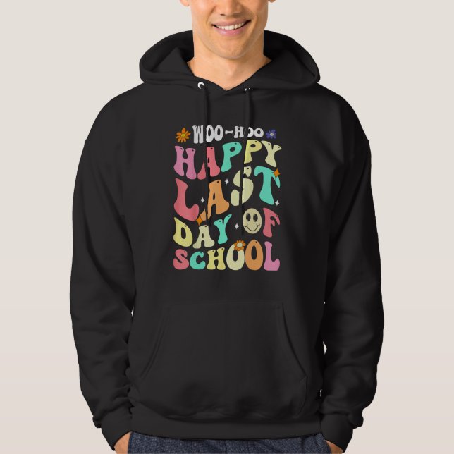 Groovy Woo Hoo Happy Last Day of School For Teache Hoodie (Vorderseite)