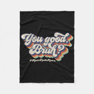 Groovy You Good Bruh Psychische Gesundheit Gehirn Fleecedecke