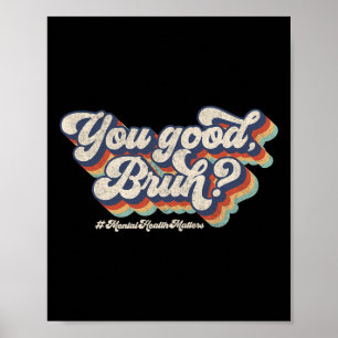 Groovy You Good Bruh Psychische Gesundheit Gehirn Poster