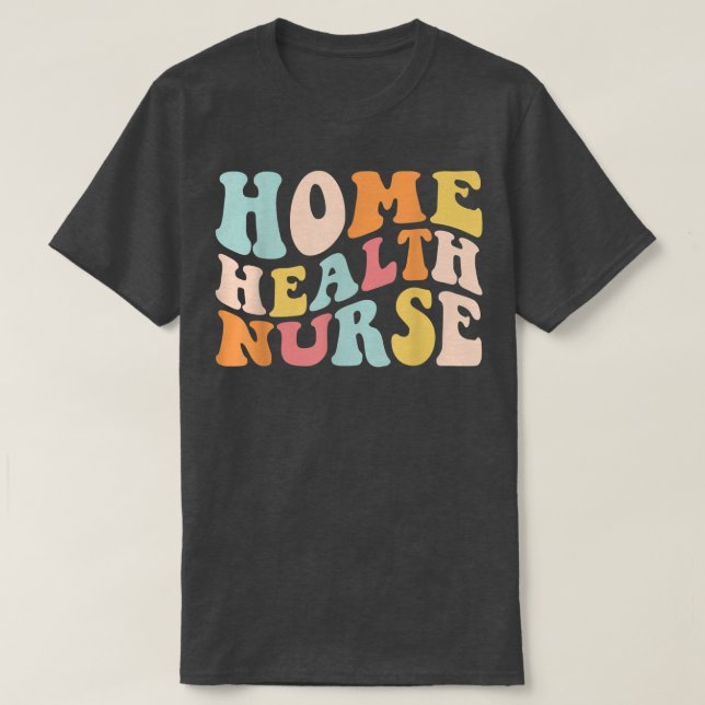 Groovy Zuhause Health Nurse Zuhause Care Nursing R T-Shirt (Design vorne)