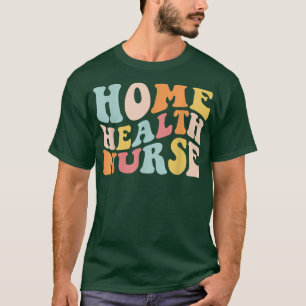 Groovy Zuhause Health Nurse Zuhause Care Nursing R T-Shirt