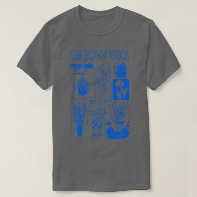 Groß werden oder Zuhause Garden gehen T-Shirt (Design vorne)