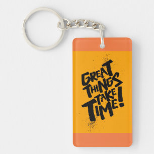 Großartige Dinge brauchen Zeit! Acryl Schlüsselanh Schlüsselanhänger