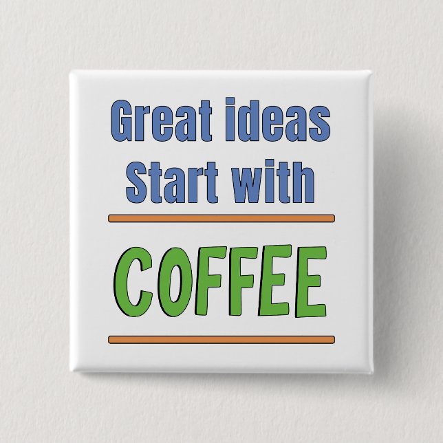 Großartige Ideen beginnen mit Coffee Sweatshirt Button (Vorderseite)