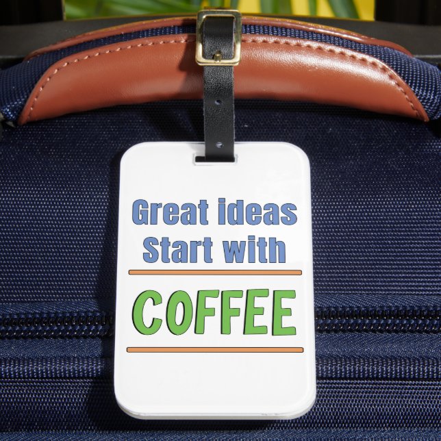 Großartige Ideen beginnen mit Coffee Sweatshirt Gepäckanhänger (Vorderseite Insitu 2)