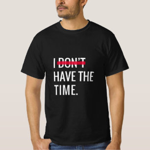 Großartiger Text Inspirierend Ich habe keine Zeit T-Shirt