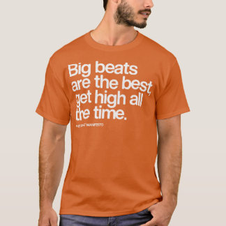 Große Beats sind die besten, die immer hoch werden T-Shirt