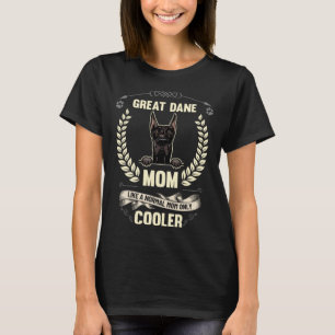 Große Dane-Mama wie eine normale Mama nur Cooler H T-Shirt