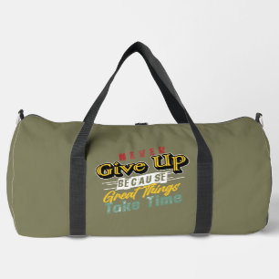 Große Dinge brauchen Zeit Gib Nie Auf Duffle Bag