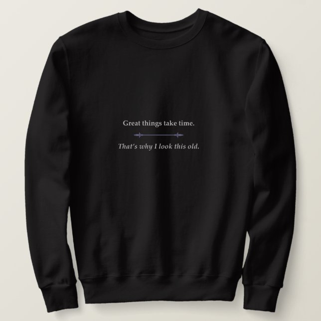Große Dinge brauchen Zeit Sweatshirt (Design vorne)