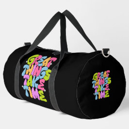 Große Dinge brauchen Zeit T - Shirt Duffle Bag