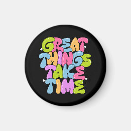 Große Dinge brauchen Zeit T - Shirt Magnet