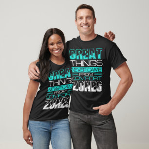 Große Dinge kommen nie aus Comfort-Zonen T-Shirt