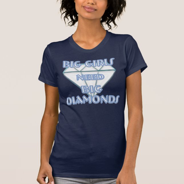 GROSSE MÄDCHEN BENÖTIGEN GROSSE DIAMANTEN T-Shirt (Vorderseite)