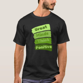 Große Minds denken positiv T-Shirt