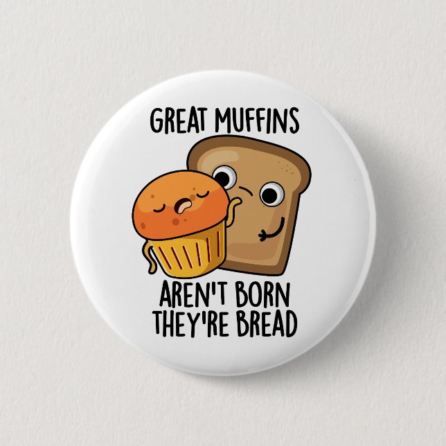 Große Muffins sind nicht Geboren, dass sie Brot-Fu Button (Vorderseite)