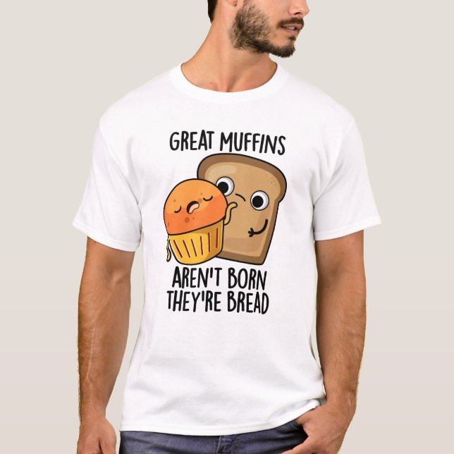 Große Muffins sind nicht Geboren, dass sie Brot-Fu T-Shirt (Vorderseite)