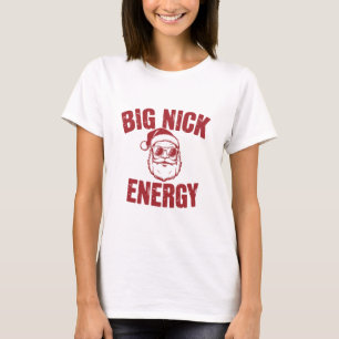 Große Nick Energie Lustiger Santa Unverschämter We T-Shirt