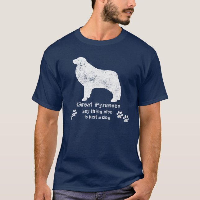 Große Pyrenäen - Alles andere ist nur ein Hund T-Shirt (Vorderseite)