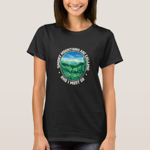 Große, rauchige Berge rufen an, und ich muss gehen T-Shirt