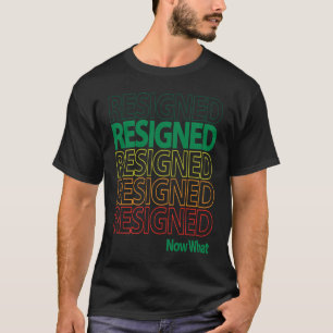 Große Resignation zurückgetreten Wiederholung jetz T-Shirt