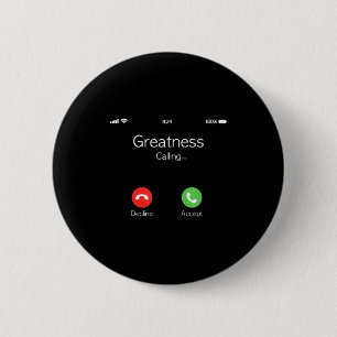 Größe ruft, Inspirierende lustige Neuheit Zitat Button