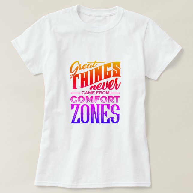 Große Sachen kamen nie vom Komfort-Zonen-T - Shirt (Design vorne)