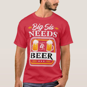 Große Schwester braucht eine Bierbraut und Gräuelt T-Shirt