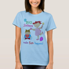 Große Schwestern machen Spaß! T-Shirt