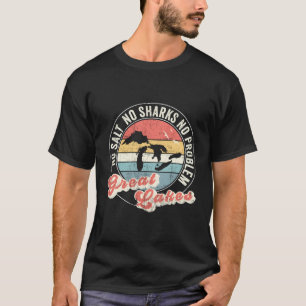 Große Seen Kein Salz Keine Haie kein Problem T-Shirt