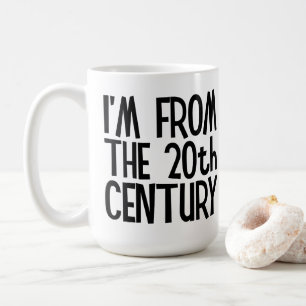 Große Tasse - Ich bin aus dem 20. Jahrhundert