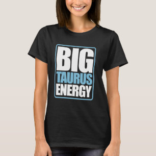 Große Taurus-Energie Zodiac-Sternzeichen Astrologi T-Shirt