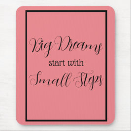 Große Träume beginnen mit kleinen Schritten Schwar Mousepad