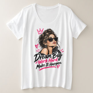 Große Träume, Hart Arbeiten, Lass es Geschehen Dam Größe T-Shirt