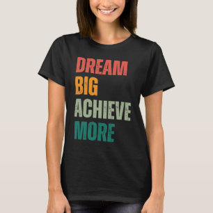 Große Träume, mehr erreichen Urbaner und rustikal T-Shirt