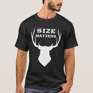 Größe zählt bei der Hirschjagd T-Shirt