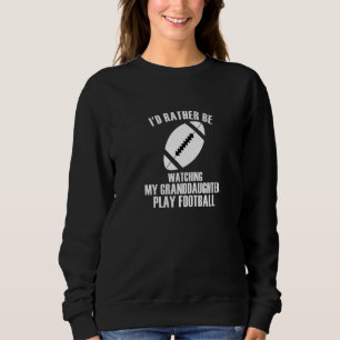Großeltern sehen meiner Enkelin lieber beim Fußbal Sweatshirt