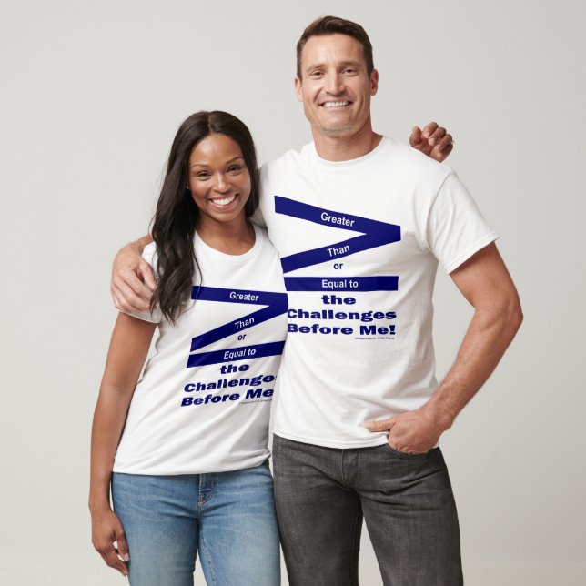 Größer als oder gleich den Herausforderungen vor m T-Shirt (Unisex)