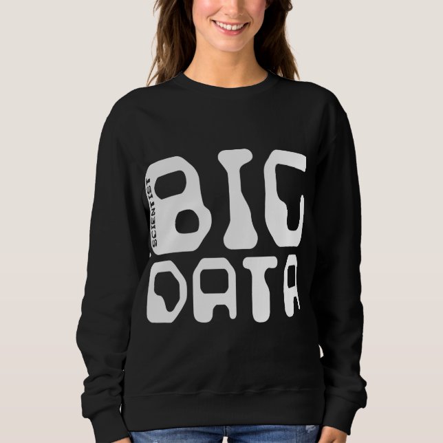 Großer Daten-Wissenschaftler Sweatshirt (Vorderseite)