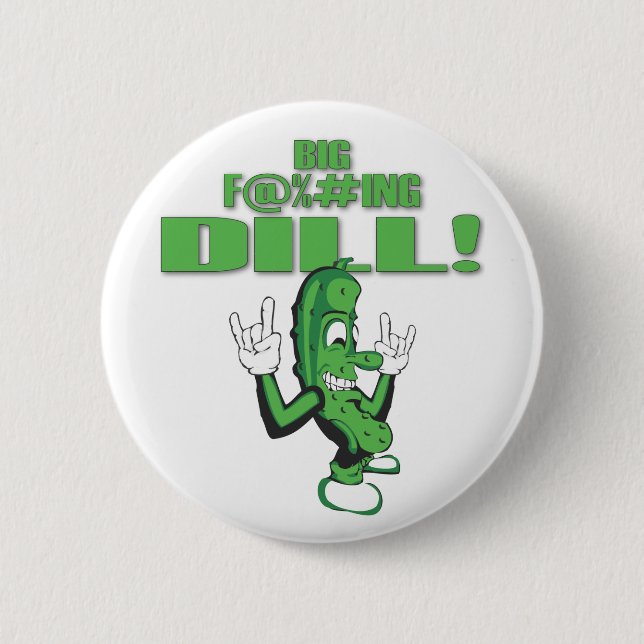 GROSSER F@%#ING DILL! BUTTON (Vorderseite)