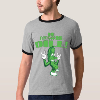 GROSSER F@%#ING DILL! T-Shirt