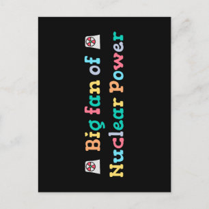 Großer Fan der Atomkraft Postkarte