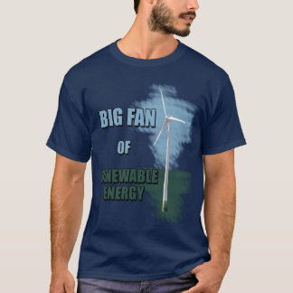Großer Fan der erneuerbarer Energie T-Shirt