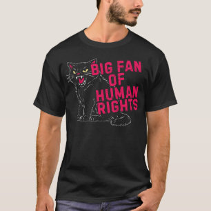 Großer Fan der Menschenrechte brüllende schwarze K T-Shirt