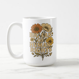 Großer Fan der Menschenrechte – Kühne Blumenaussag Kaffeetasse