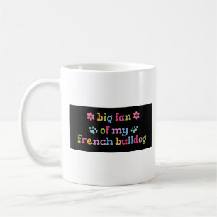 Großer Fan meiner Französischen Bulldogge Kaffeetasse