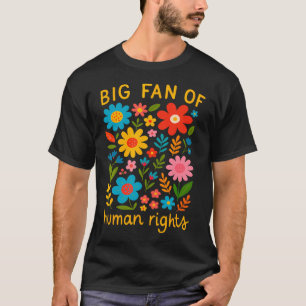 Großer Fan von Menschenrechten Zitat Retro-Blumen  T-Shirt