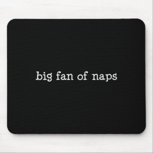 Großer Fan von Nickerchen, lustig, Witze, sarkasti Mousepad
